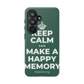 KEEP CALM AND MAKE A HAPPY MEMORY Phone Case