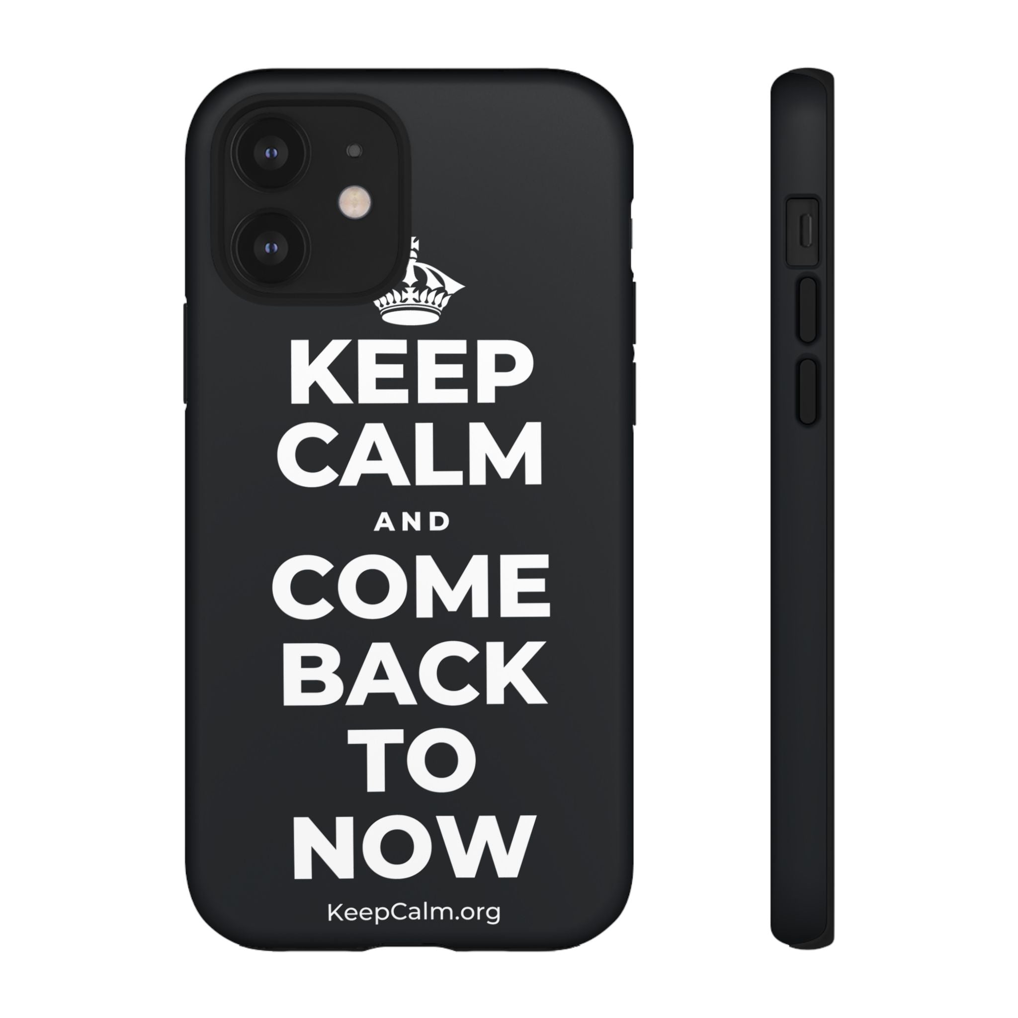 KEEP CALM AND COME BACK TO NOW Phone Case (Dark)