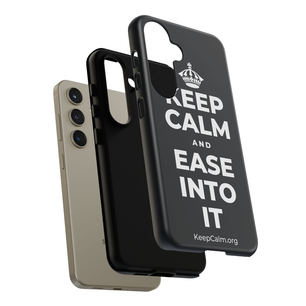 KEEP CALM AND EASE INTO IT Phone Case (Dark)