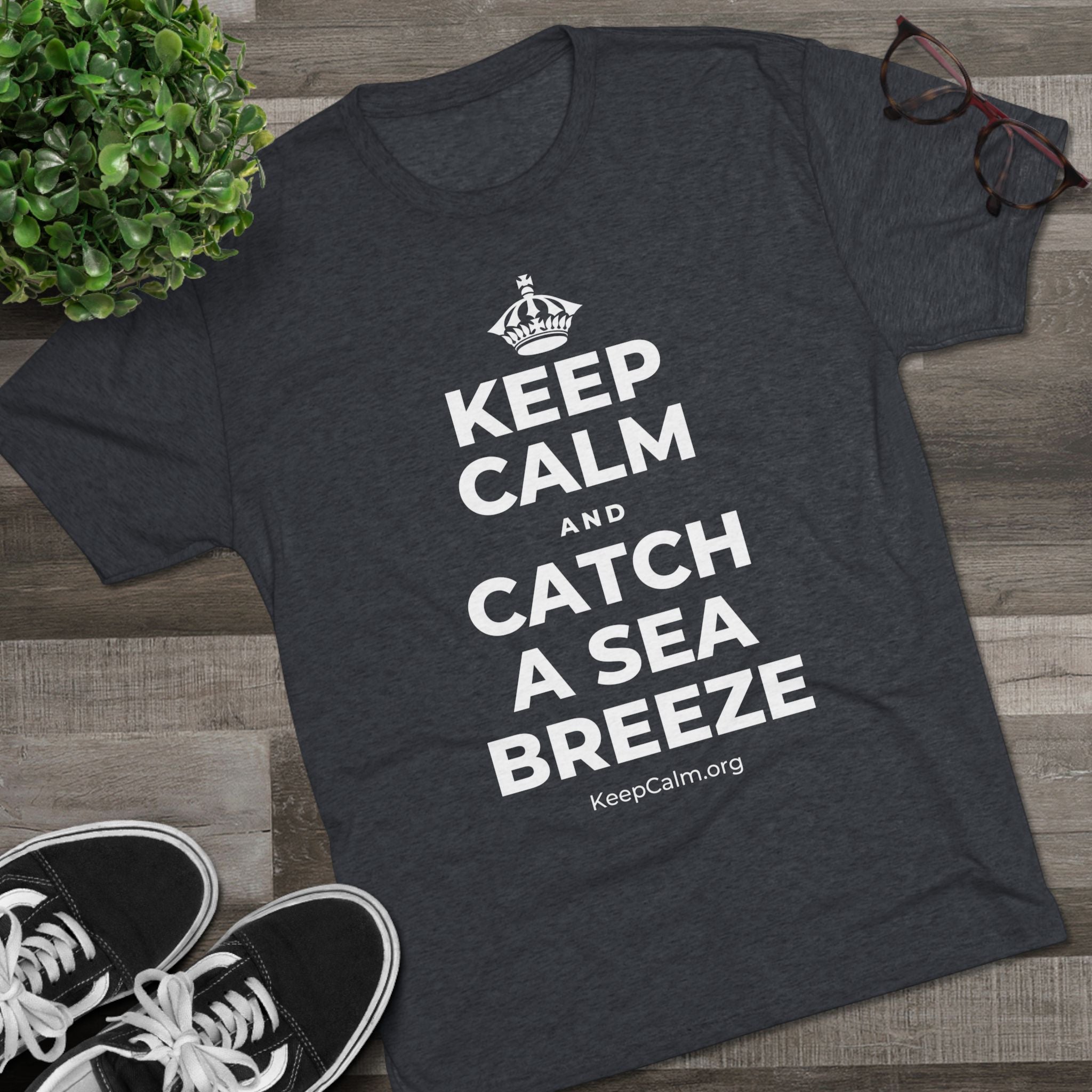KEEP CALM AND CATCH A SEA BREEZE Tri-Blend Tee