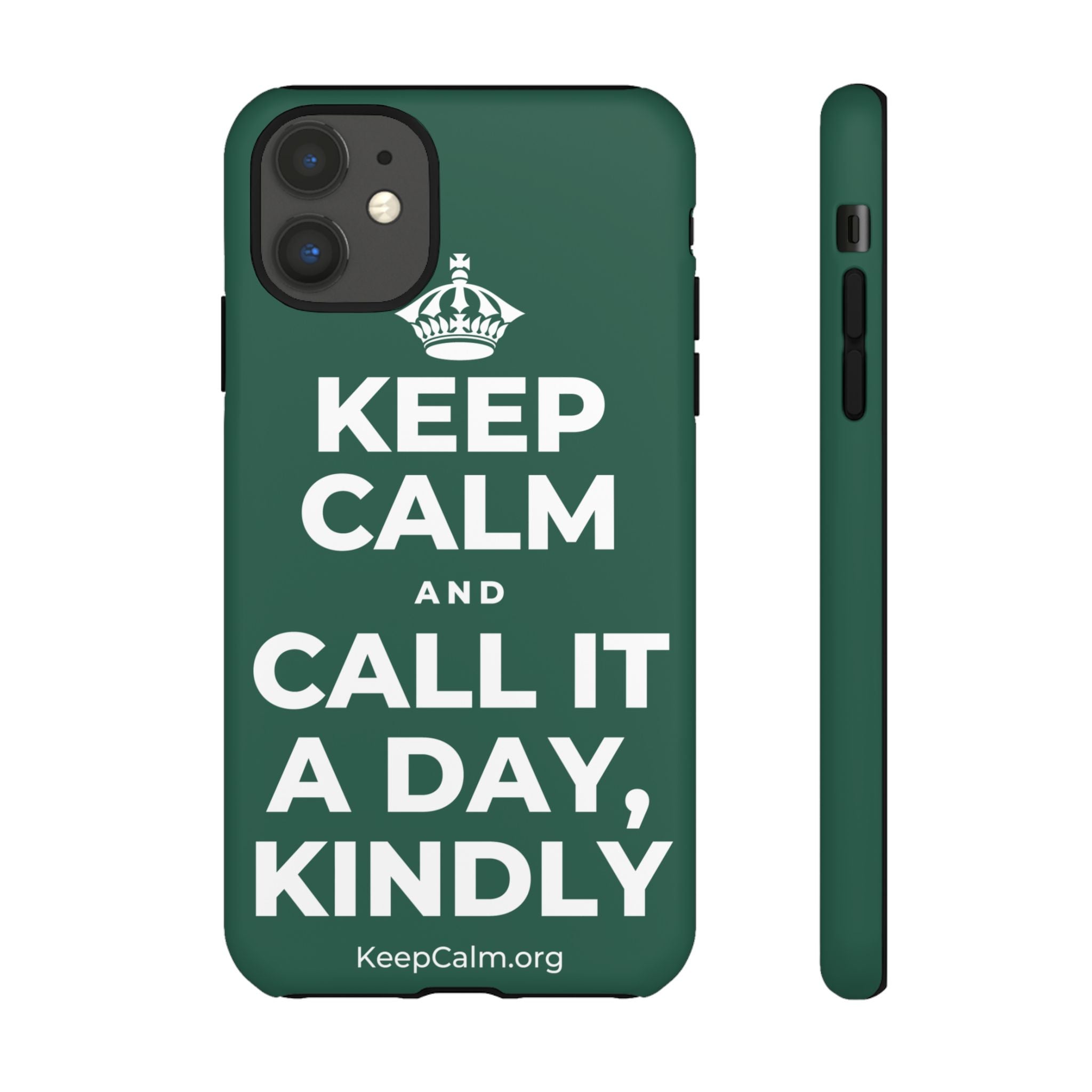 KEEP CALM AND CALL IT A DAY, KINDLY Phone Case