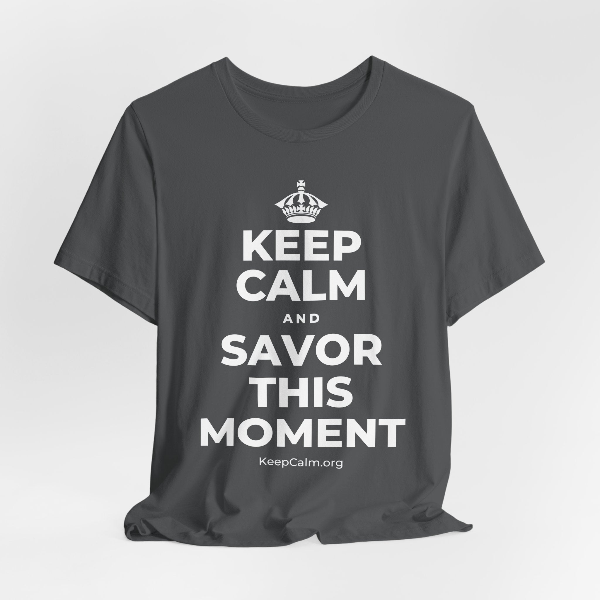 KEEP CALM AND SAVOR THIS MOMENT T-Shirt (White–Asphalt)