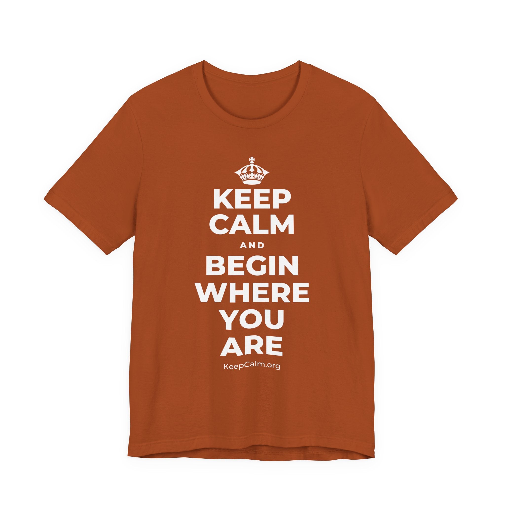KEEP CALM AND BEGIN WHERE YOU ARE T-Shirt (Military Green–Autumn)