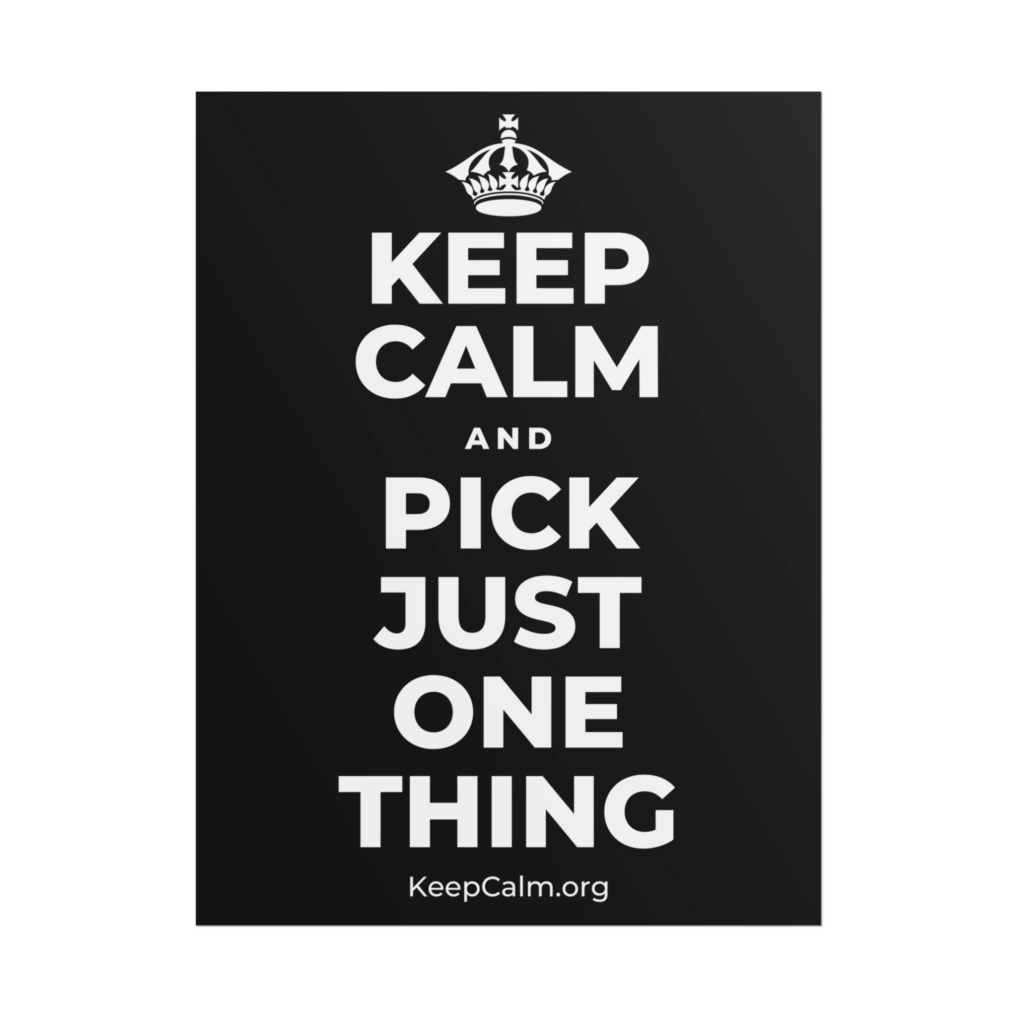 KEEP CALM AND PICK JUST ONE THING Poster