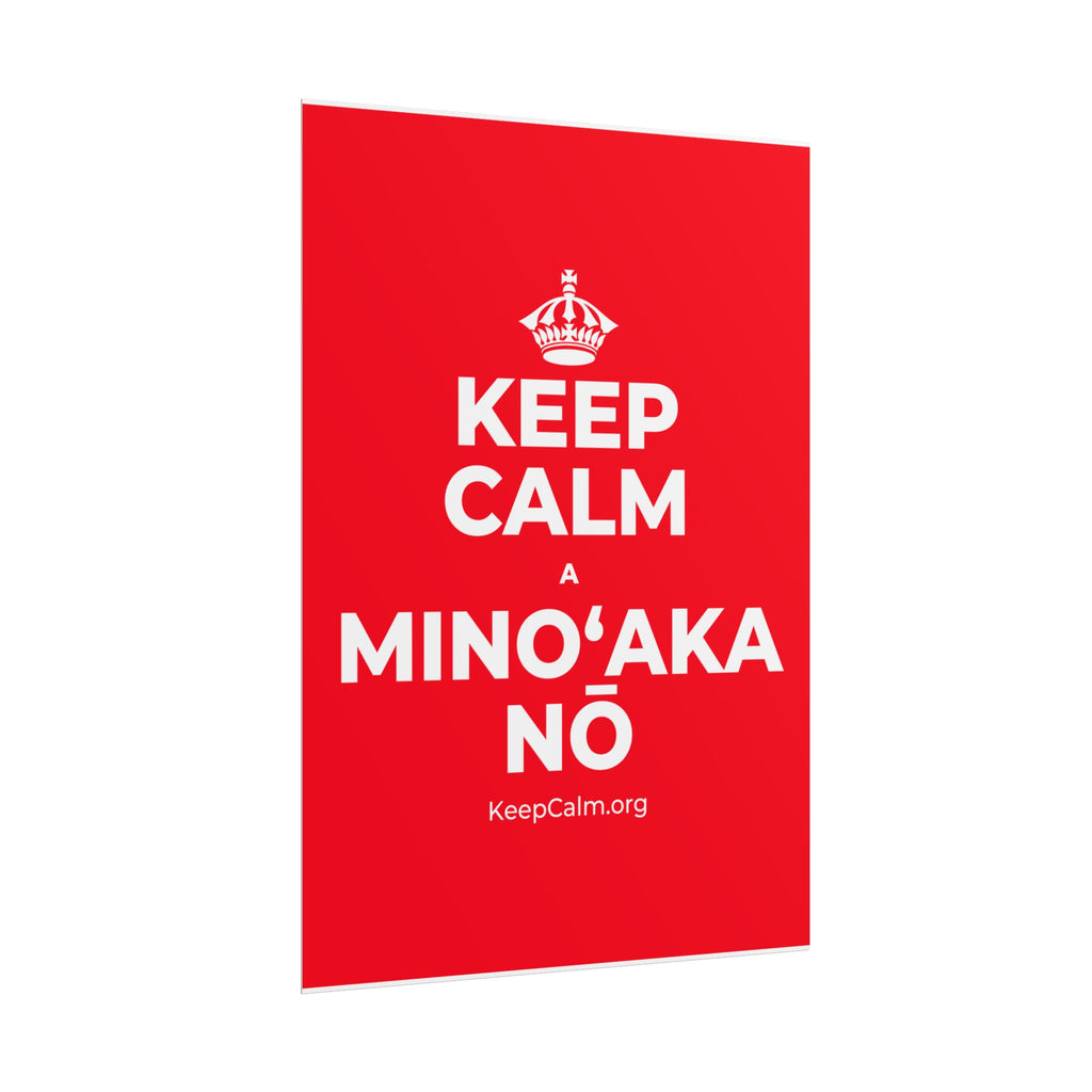 KEEP CALM A MINOʻAKA NŌ Poster
