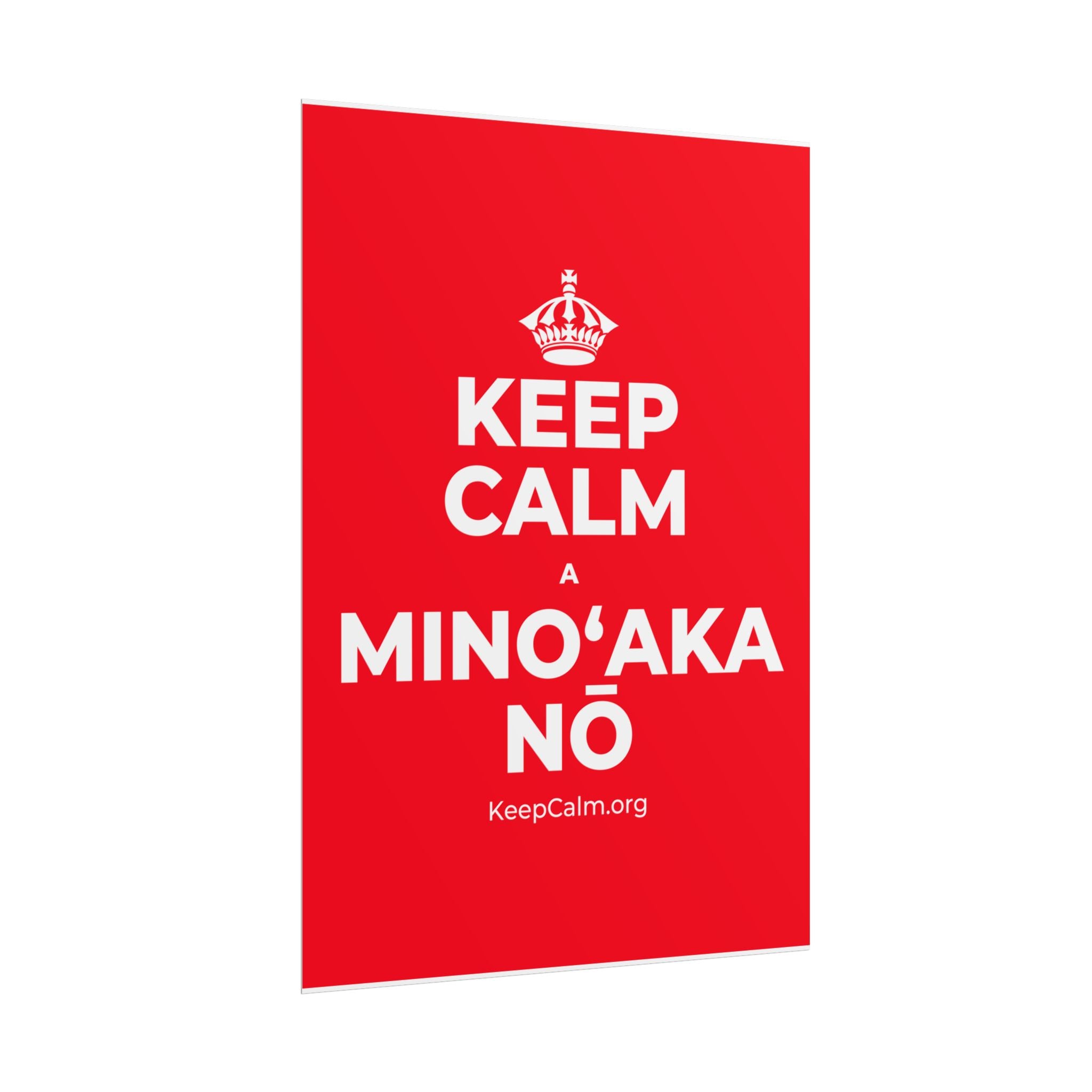 KEEP CALM A MINOʻAKA NŌ Poster