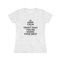 KEEP CALM AND TRUST THAT YOU'RE DOING YOUR BEST Women's Tri-Blend Tee
