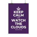 KEEP CALM AND WATCH THE CLOUDS Satin Poster