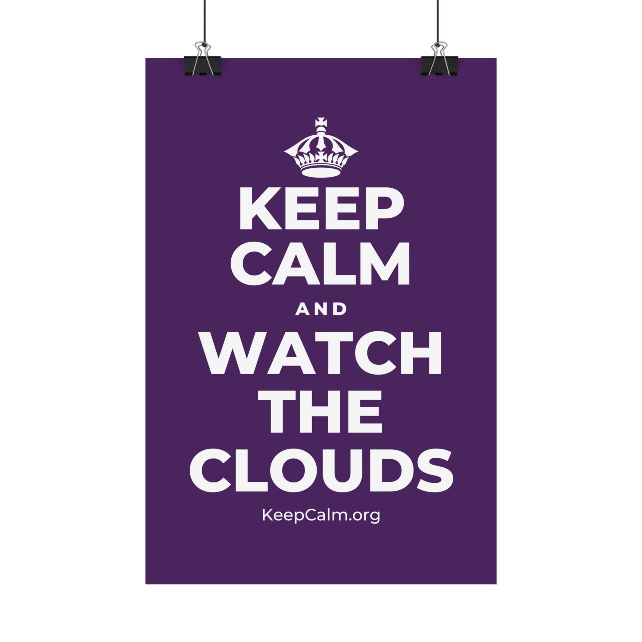 KEEP CALM AND WATCH THE CLOUDS Satin Poster
