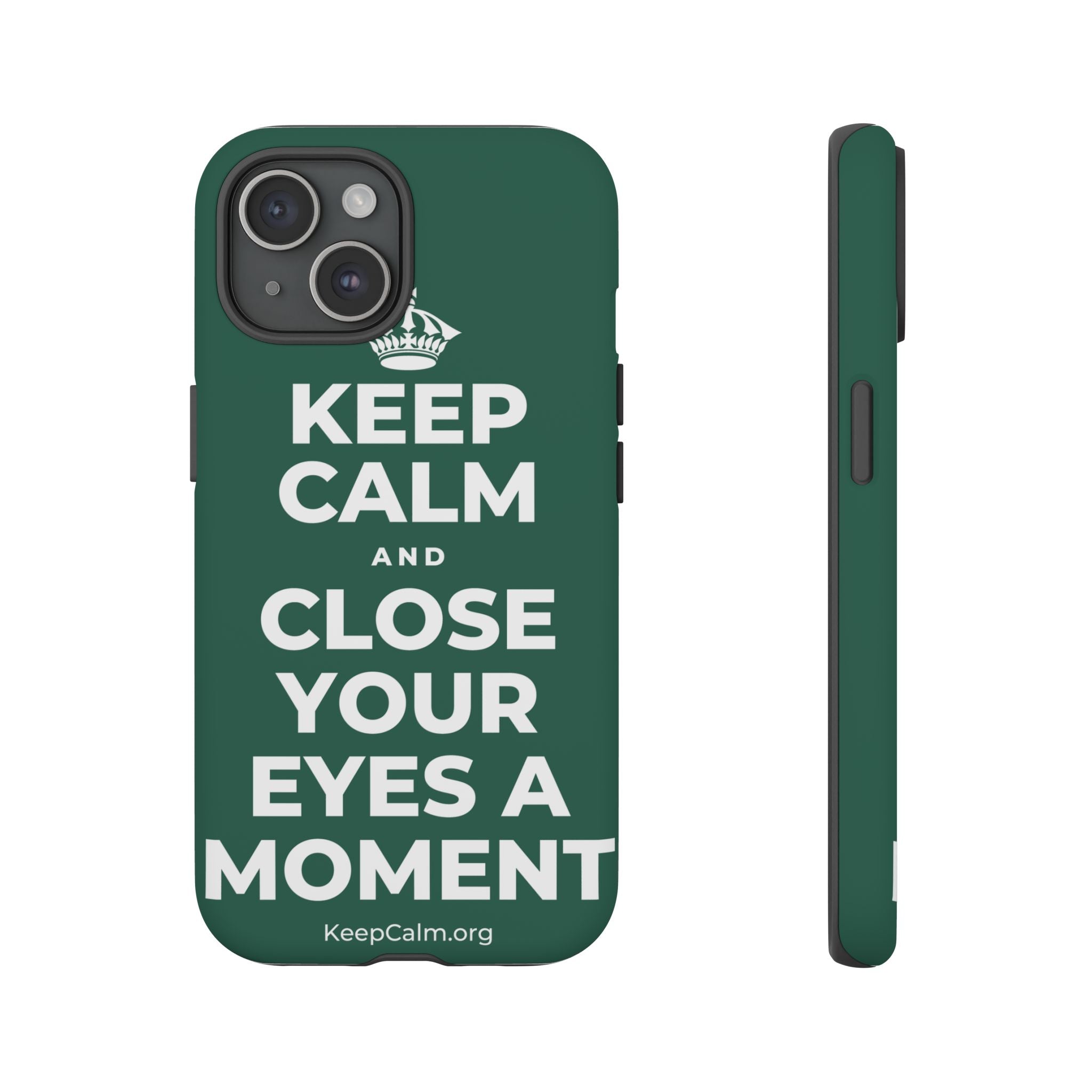 KEEP CALM AND CLOSE YOUR EYES A MOMENT Phone Case