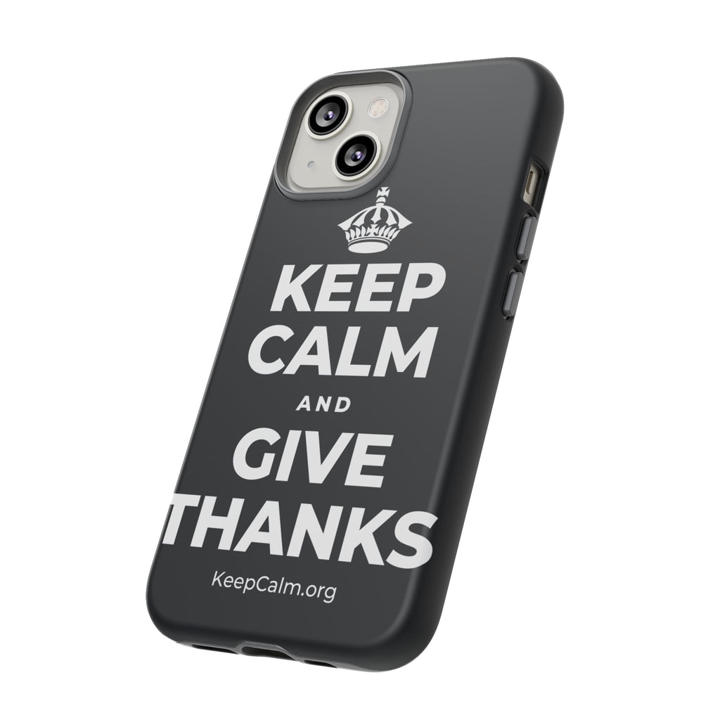 KEEP CALM AND GIVE THANKS Phone Case (Dark)