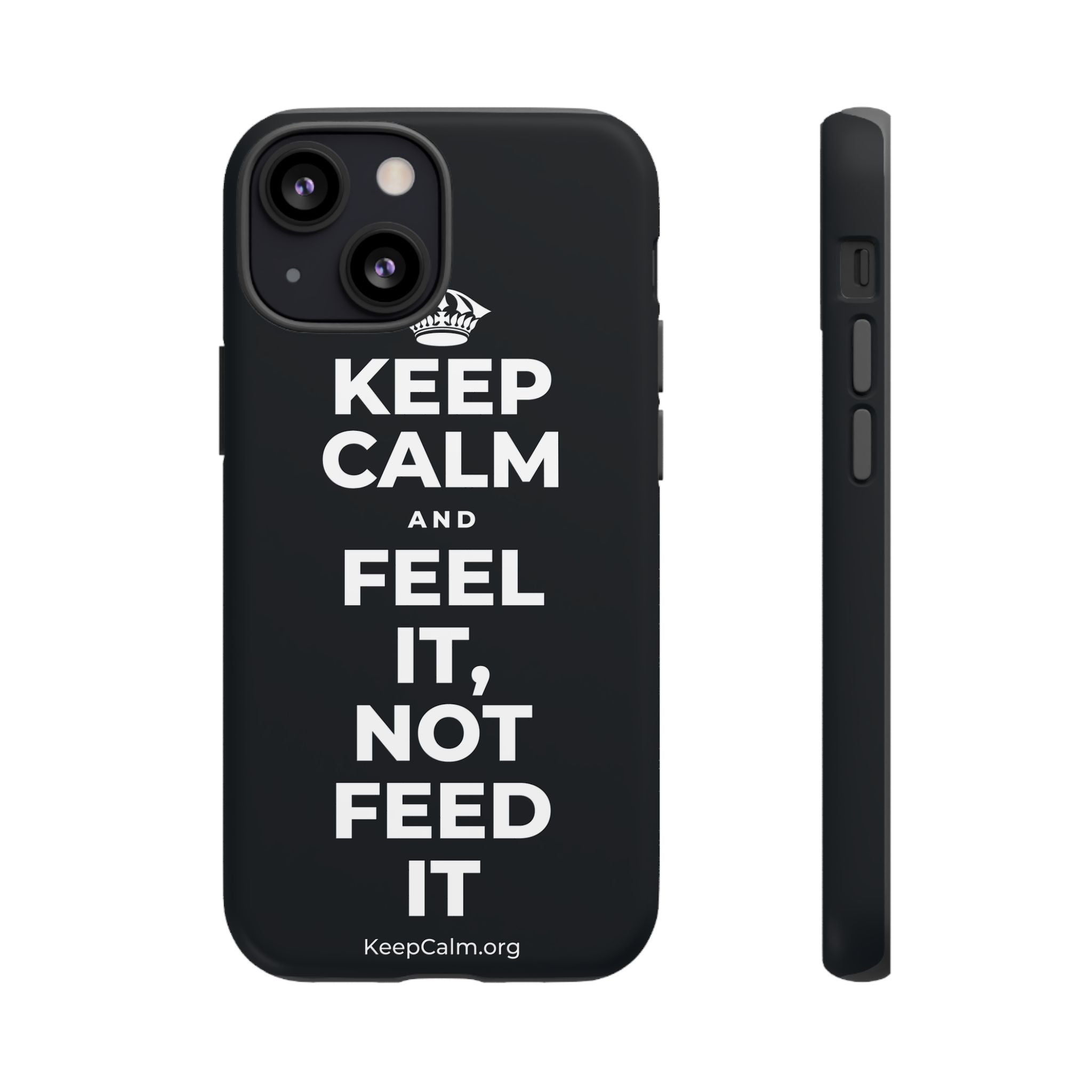 KEEP CALM AND FEEL IT, NOT FEED IT Phone Case (Dark)
