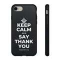 KEEP CALM AND SAY THANK YOU Phone Case (Dark)