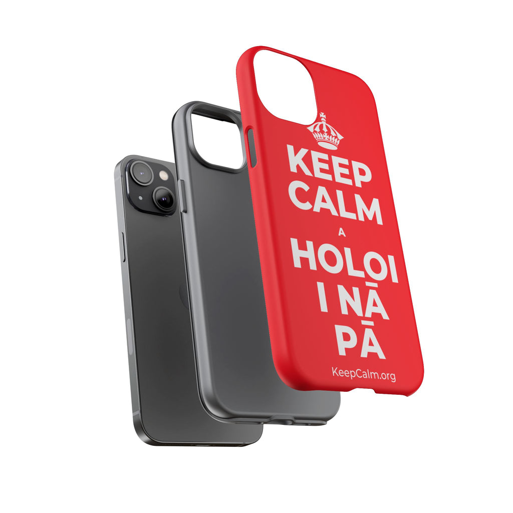 KEEP CALM A HOLOI I NĀ PĀ Phone Case