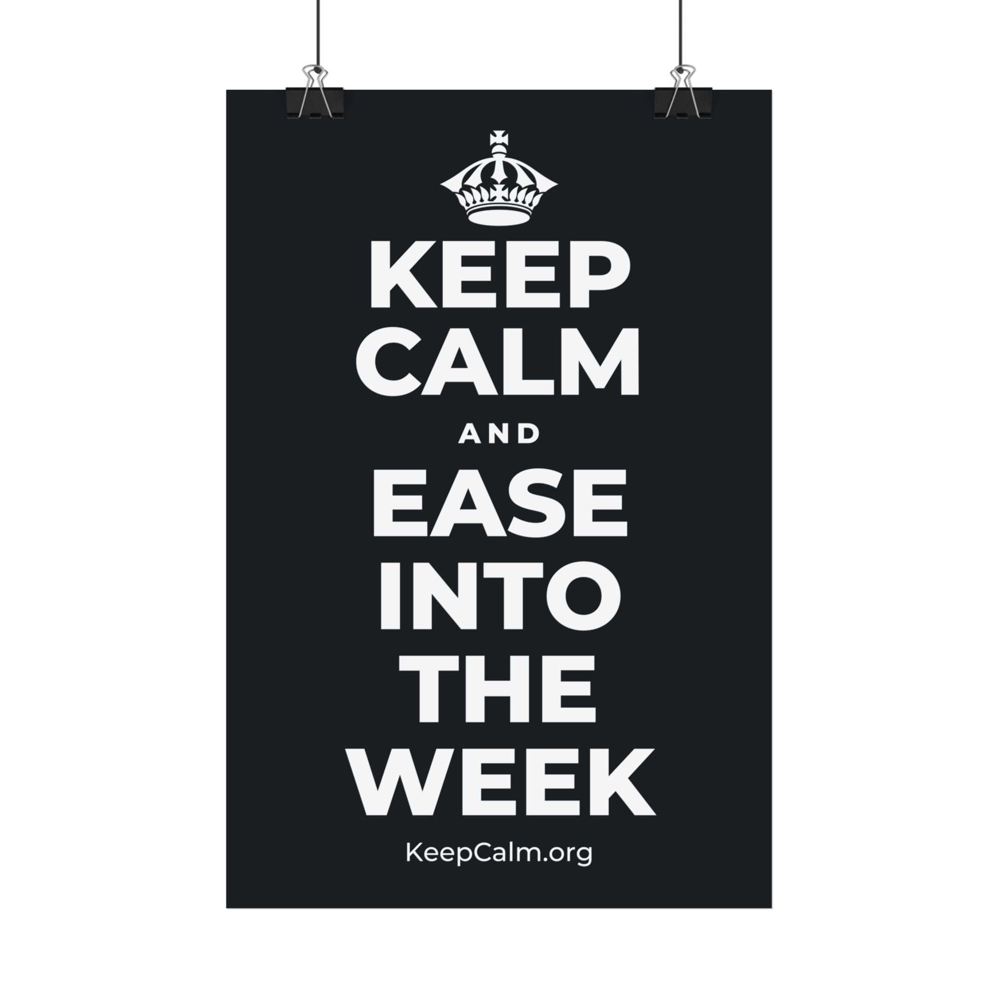KEEP CALM AND EASE INTO THE WEEK Satin Poster (Dark)