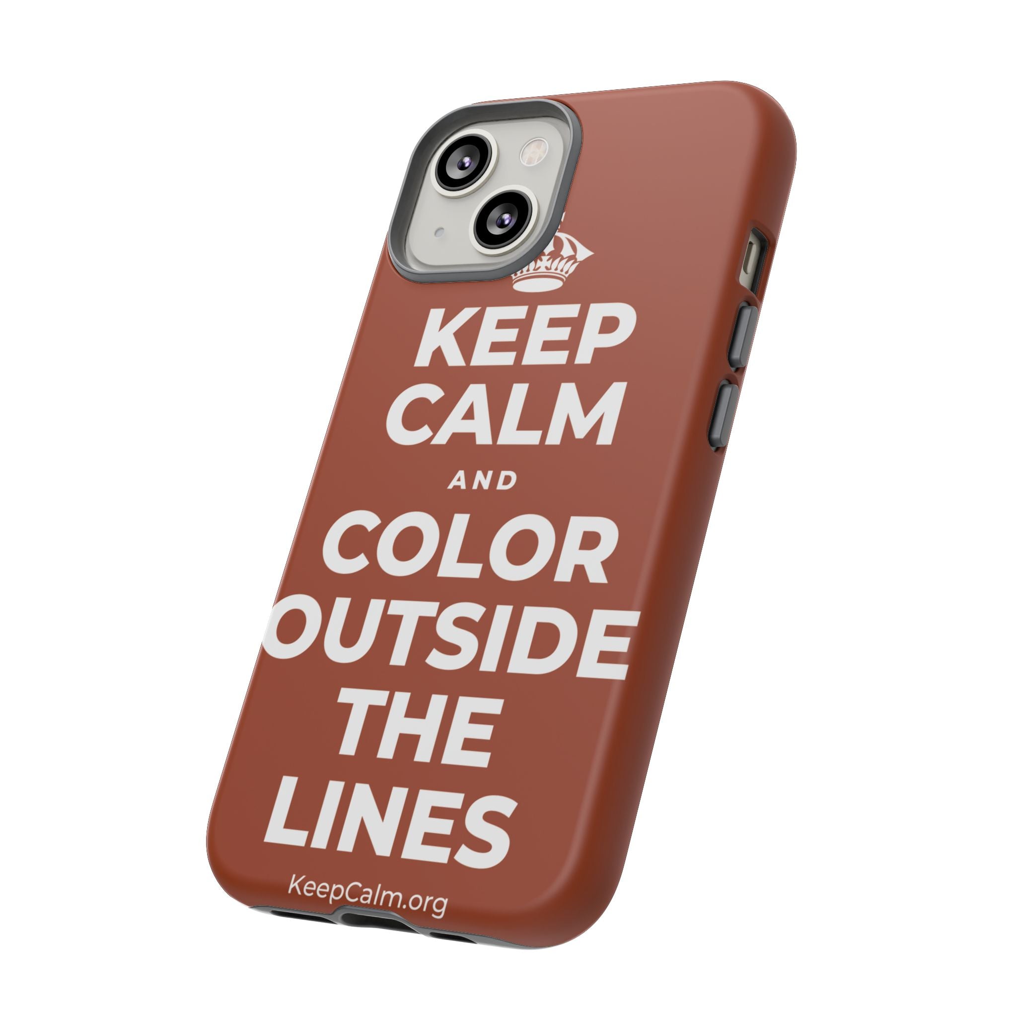 KEEP CALM AND COLOR OUTSIDE THE LINES Phone Case