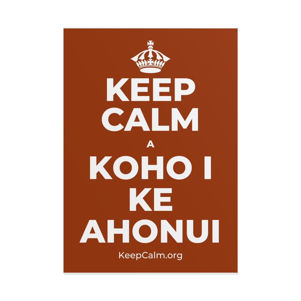 KEEP CALM A KOHO I KE AHONUI Poster