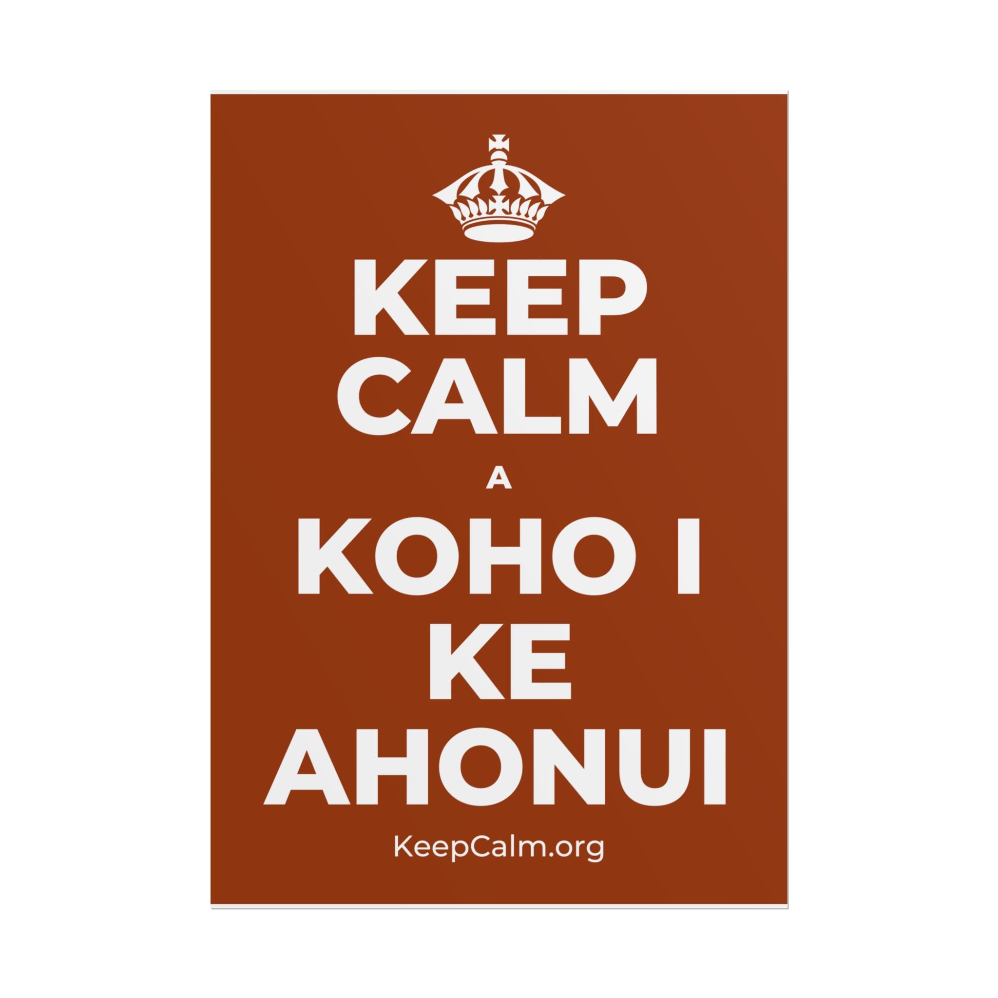 KEEP CALM A KOHO I KE AHONUI Poster