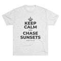 KEEP CALM AND CHASE SUNSETS Tri-Blend Tee
