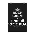 KEEP CALM A E ʻAE IĀ ʻOE E PUA Satin Poster