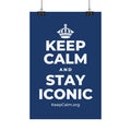 KEEP CALM AND STAY ICONIC Satin Poster