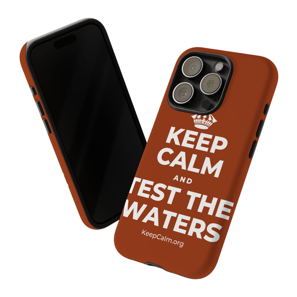 KEEP CALM AND TEST THE WATERS Phone Case