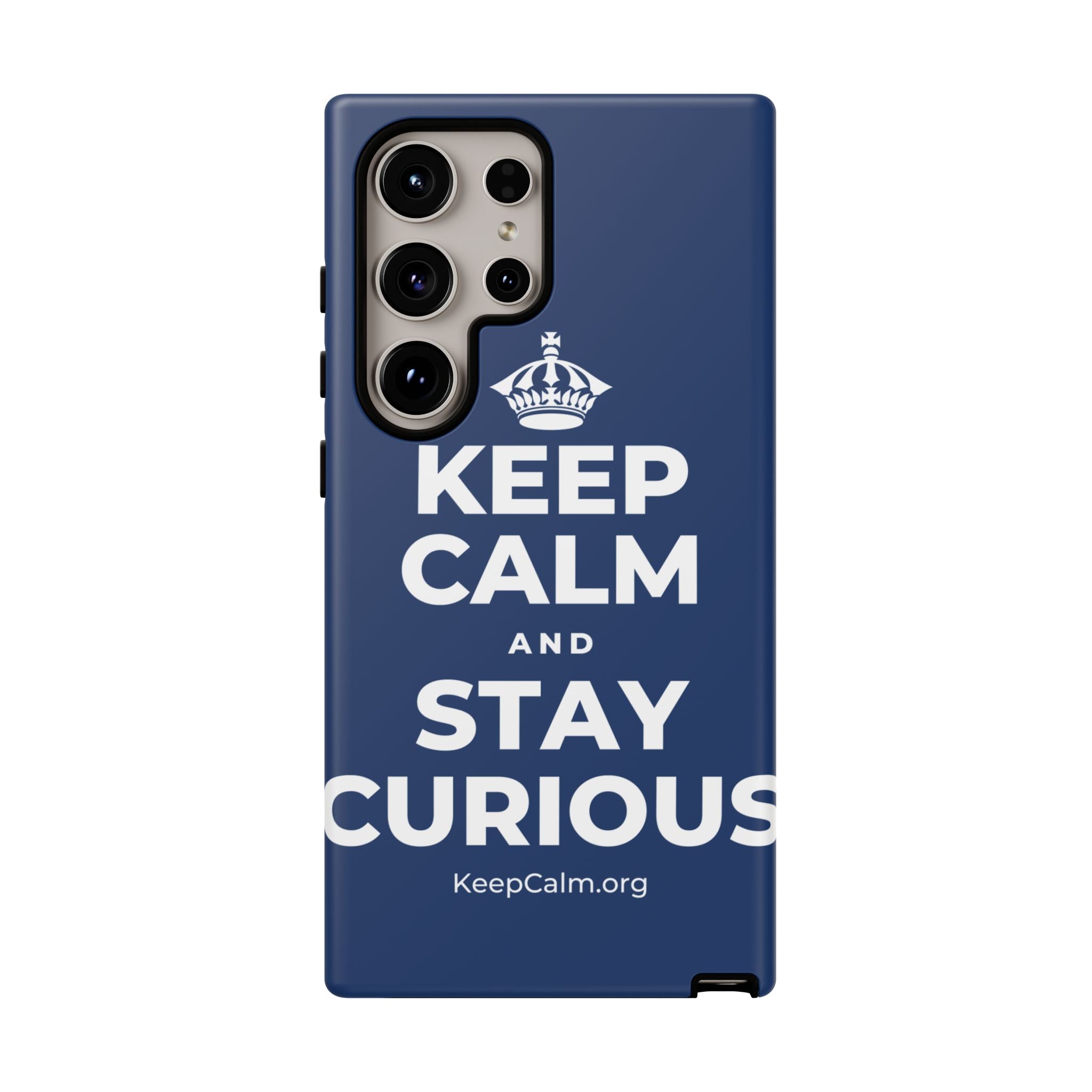 KEEP CALM AND STAY CURIOUS Phone Case