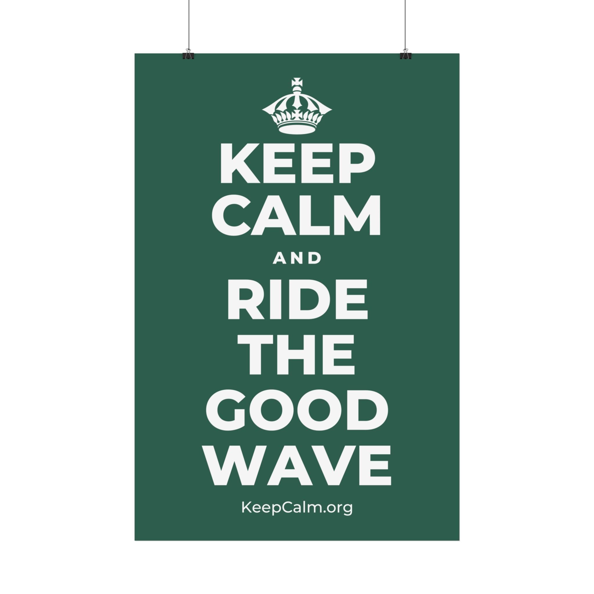 KEEP CALM AND RIDE THE GOOD WAVE Satin Poster