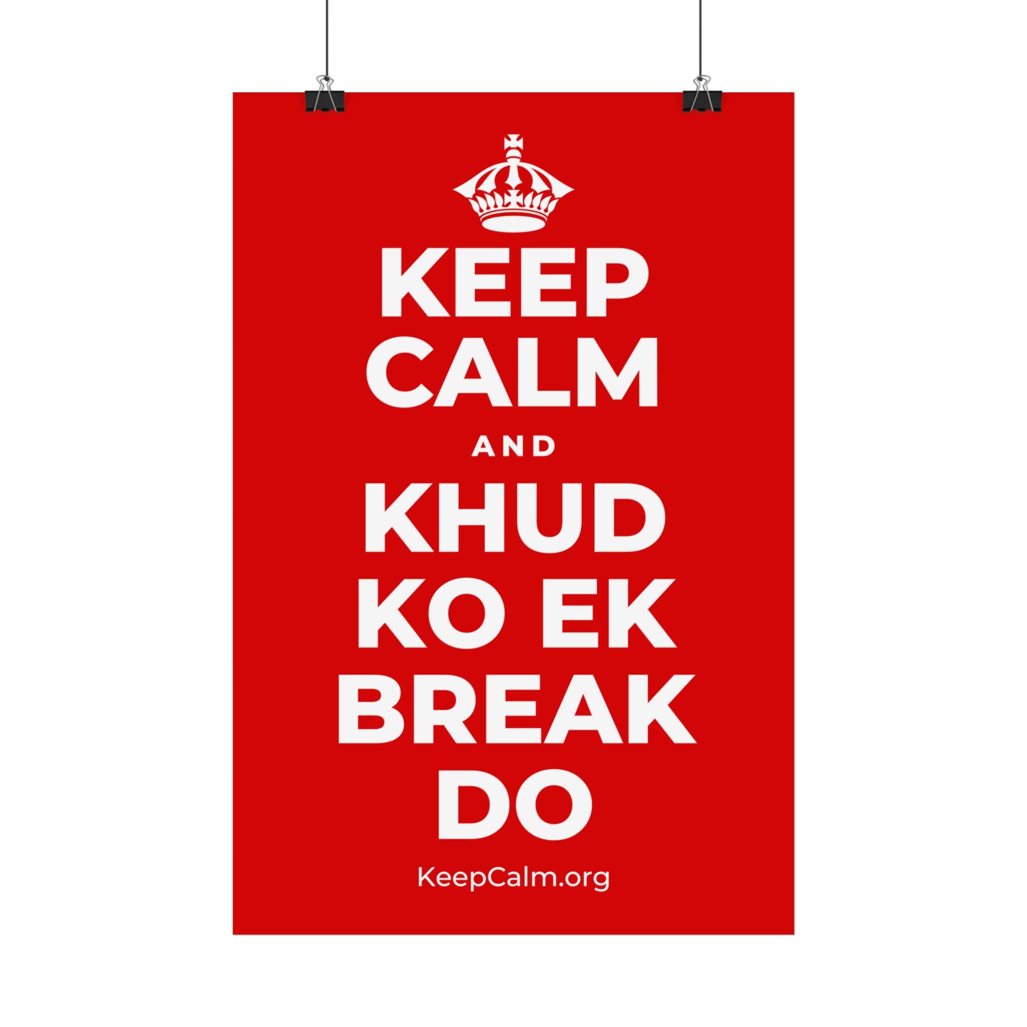 KEEP CALM AND KHUD KO EK BREAK DO Satin Poster