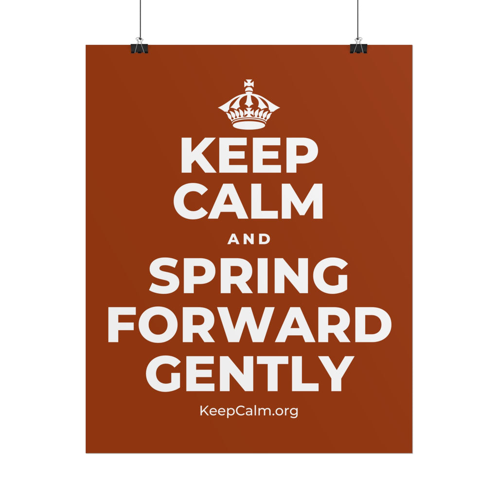 KEEP CALM AND SPRING FORWARD GENTLY Poster
