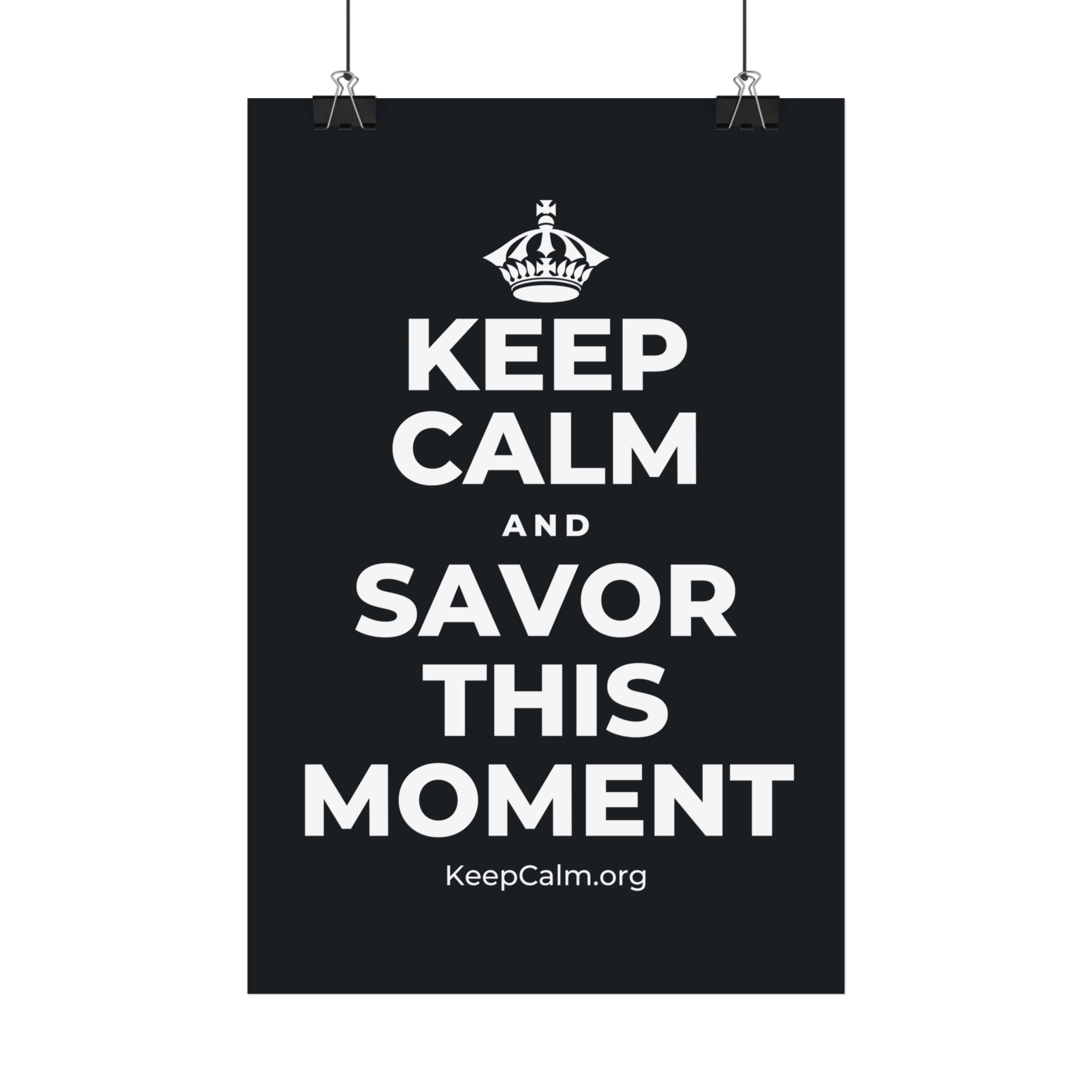 KEEP CALM AND SAVOR THIS MOMENT Satin Poster (Dark)