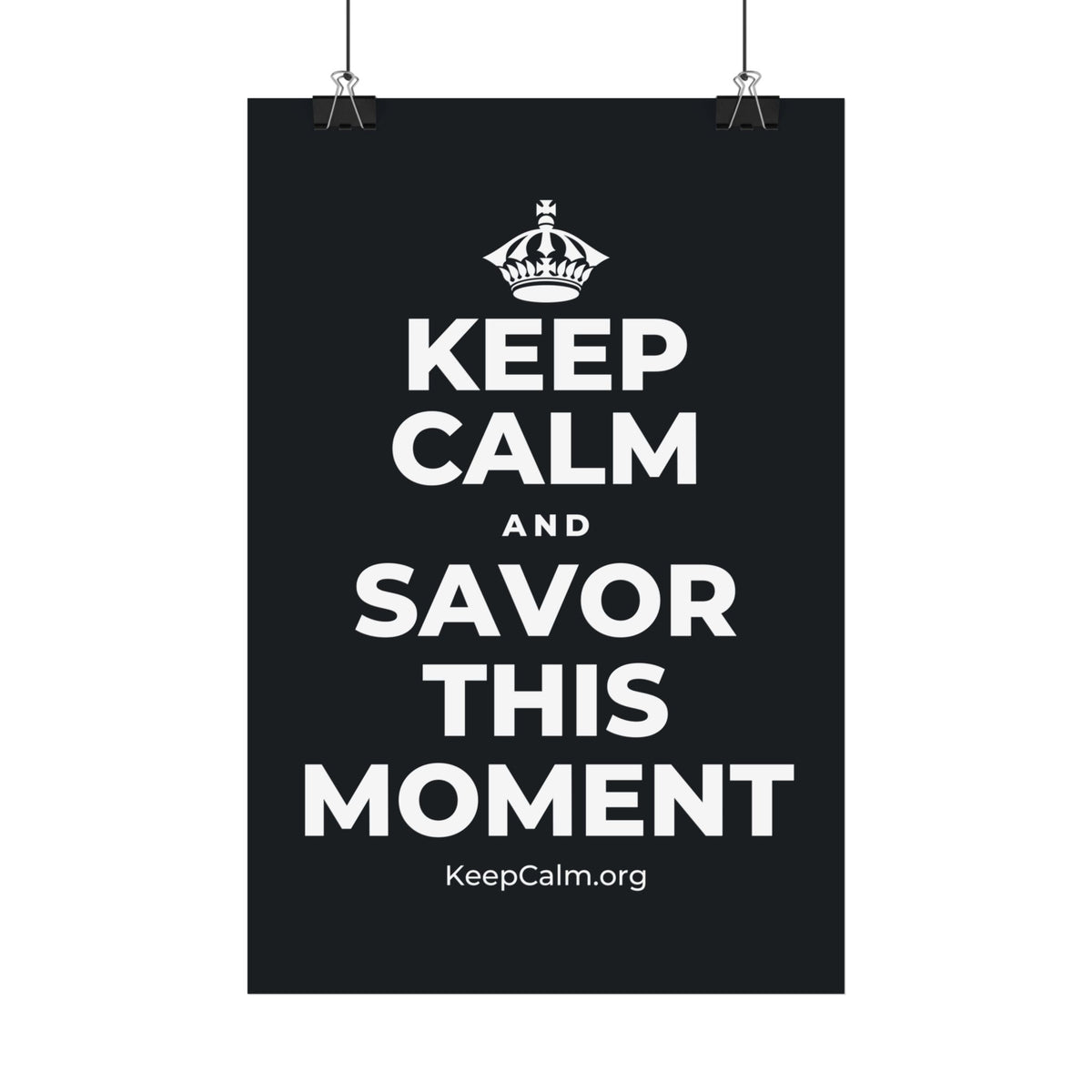 KEEP CALM AND SAVOR THIS MOMENT Satin Poster (Dark)