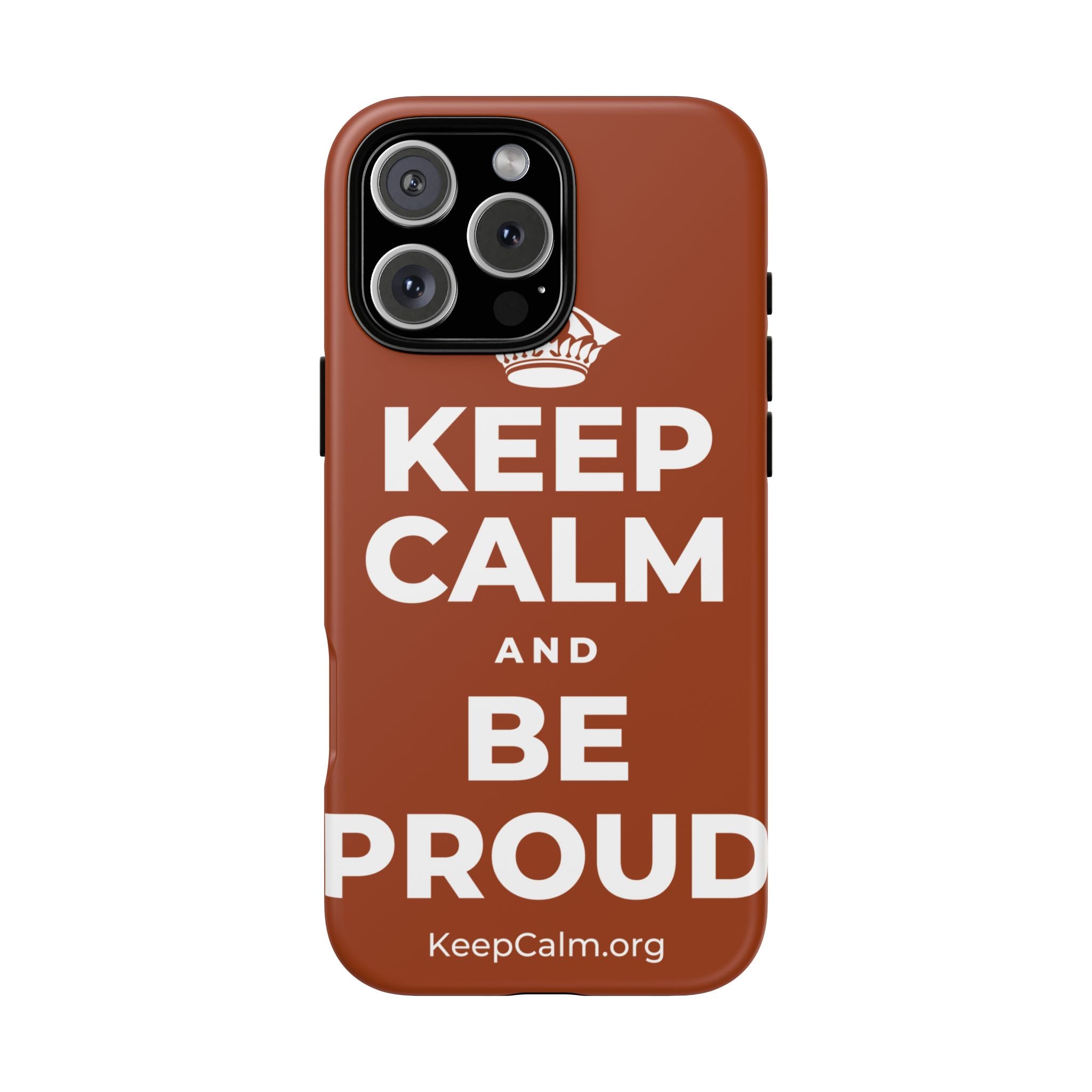 KEEP CALM AND BE PROUD Phone Case