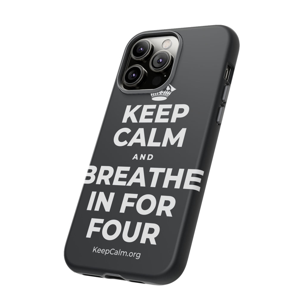 KEEP CALM AND BREATHE IN FOR FOUR Phone Case (Dark)