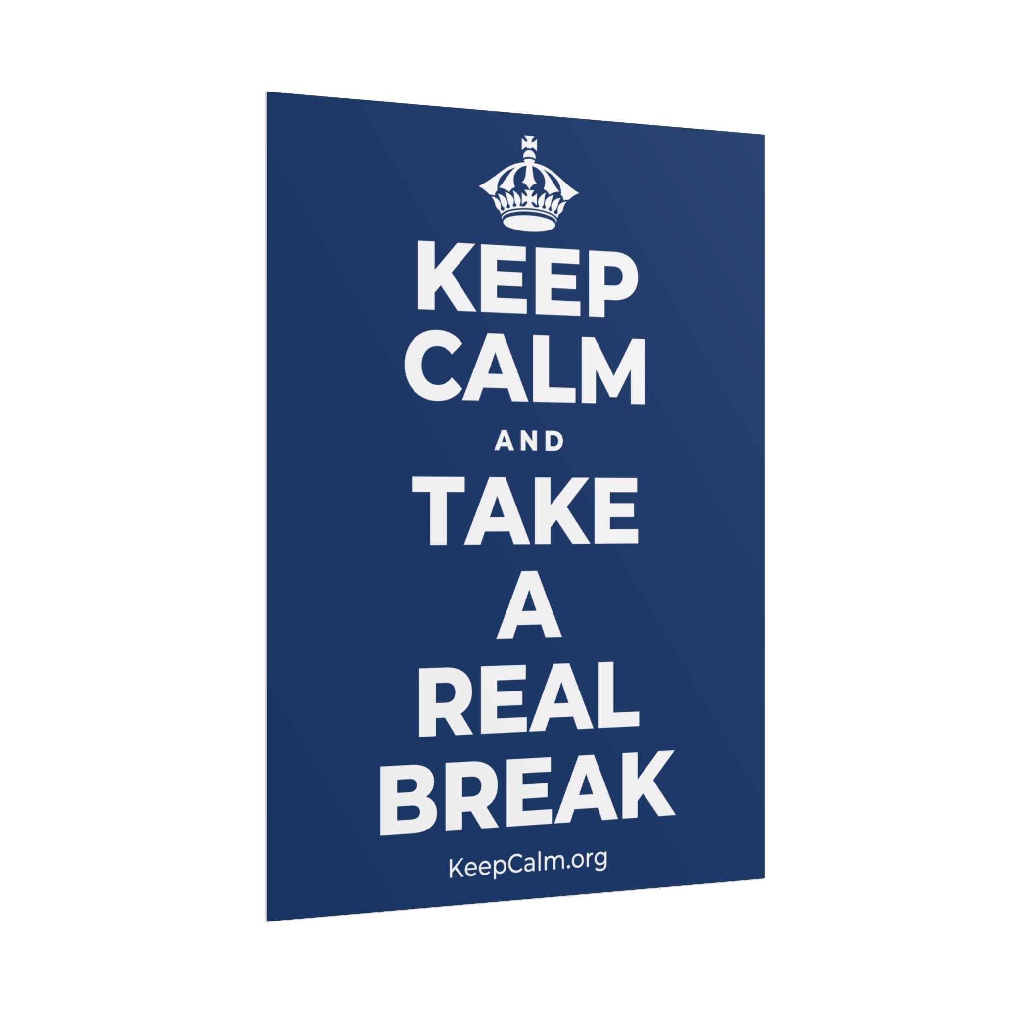KEEP CALM AND TAKE A REAL BREAK Poster
