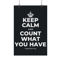KEEP CALM AND COUNT WHAT YOU HAVE Satin Poster (Dark)