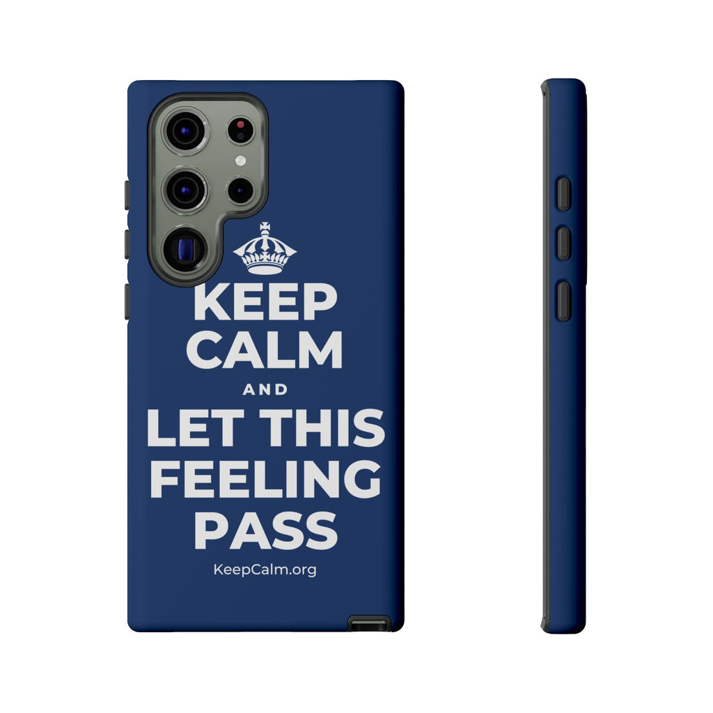 KEEP CALM AND LET THIS FEELING PASS Phone Case