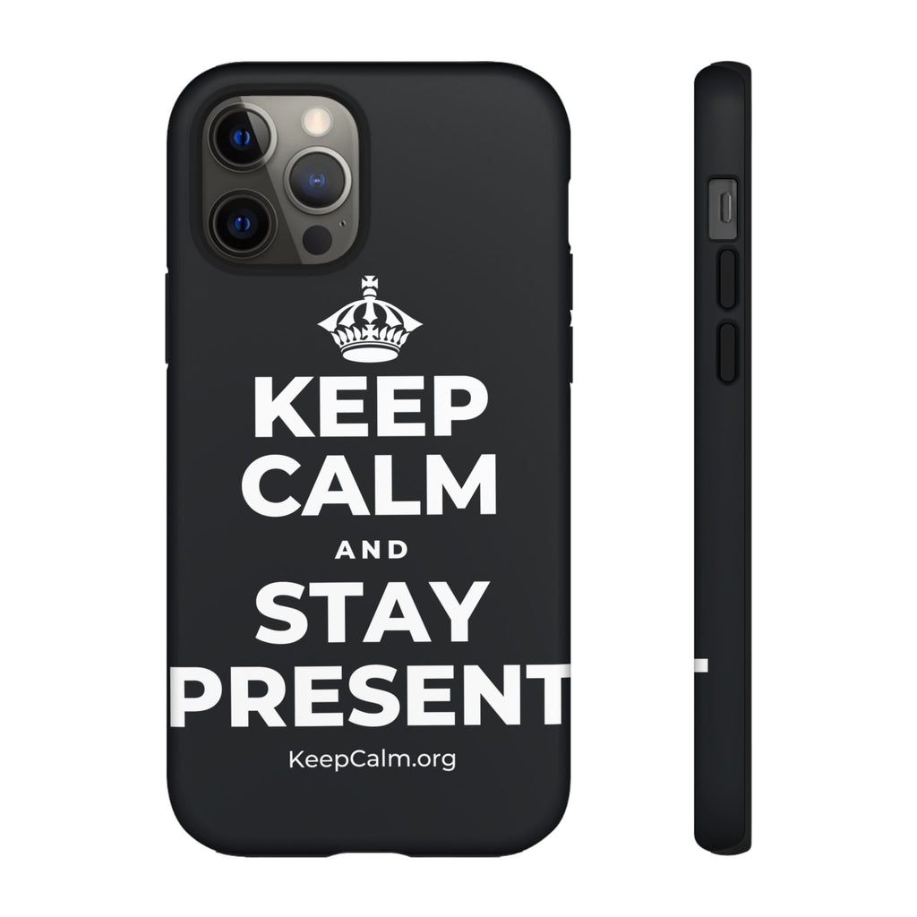 KEEP CALM AND STAY PRESENT Phone Case (Dark)