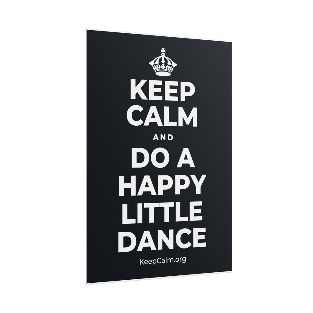 KEEP CALM AND DO A HAPPY LITTLE DANCE Poster (Dark)