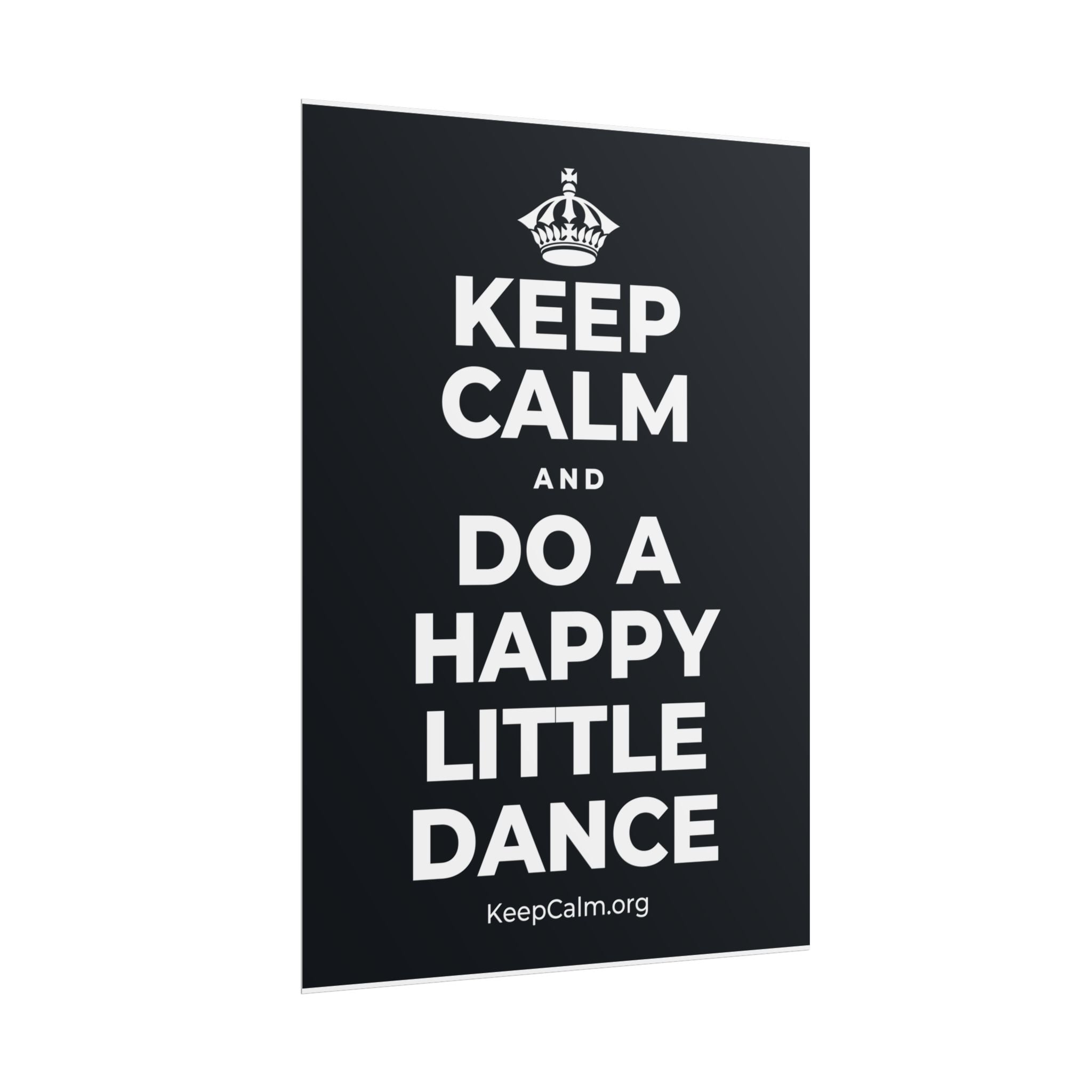 KEEP CALM AND DO A HAPPY LITTLE DANCE Poster (Dark)