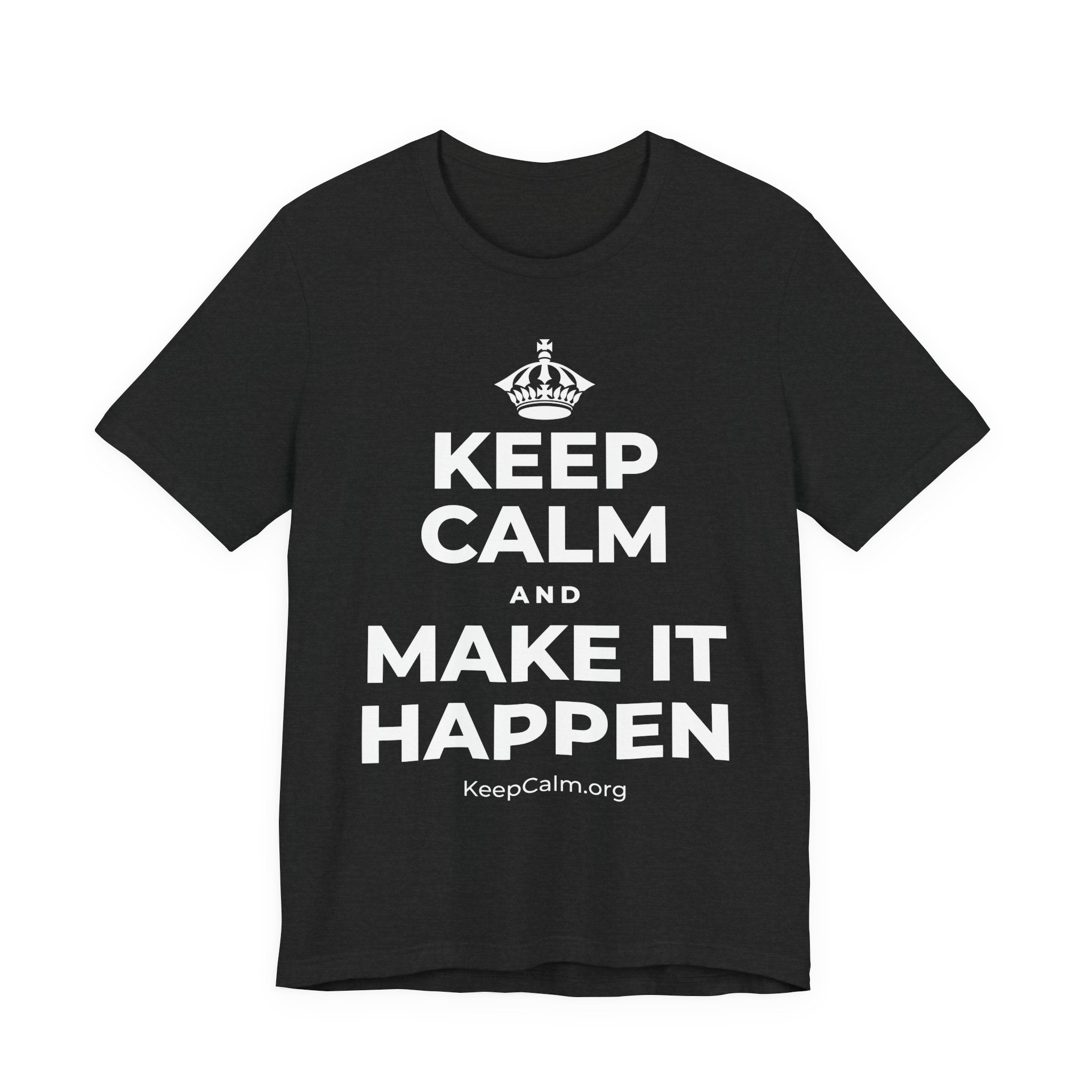 KEEP CALM AND MAKE IT HAPPEN T-Shirt (White–Asphalt)