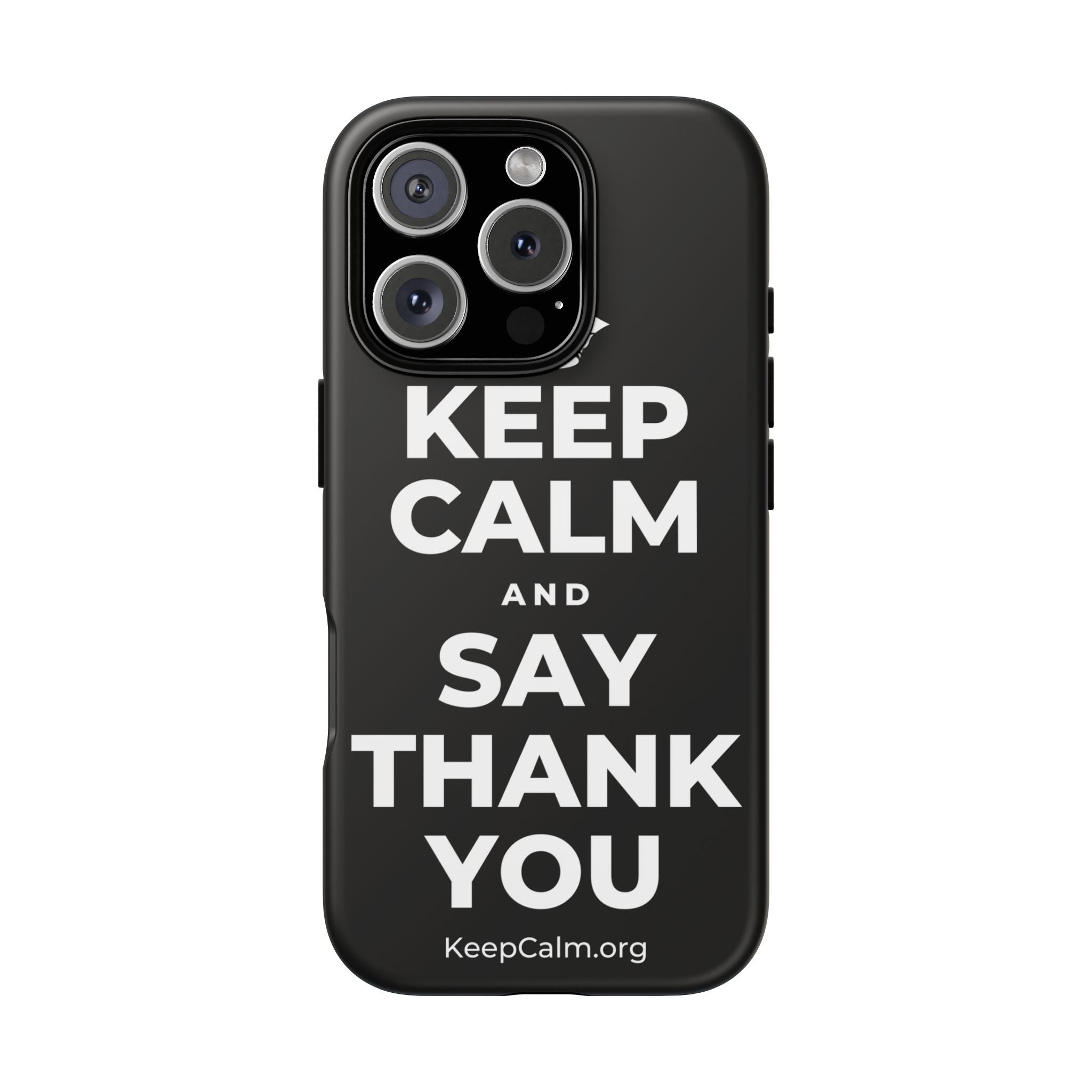 KEEP CALM AND SAY THANK YOU Phone Case