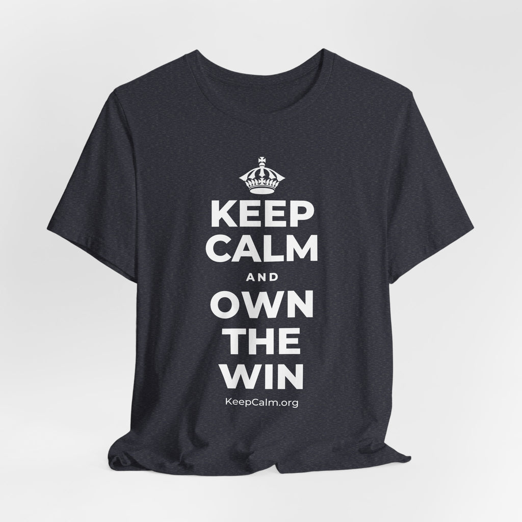 KEEP CALM AND OWN THE WIN T-Shirt (White–Asphalt)