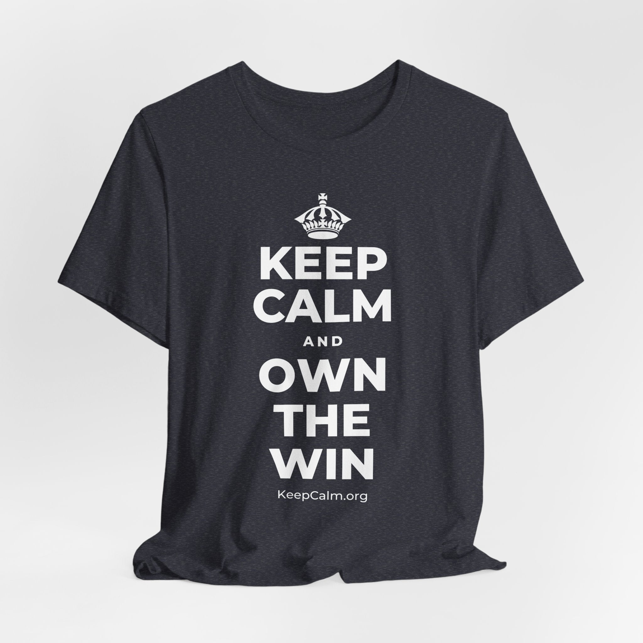 KEEP CALM AND OWN THE WIN T-Shirt (White–Asphalt)