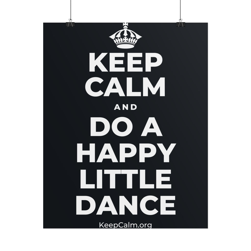 KEEP CALM AND DO A HAPPY LITTLE DANCE Poster (Dark)