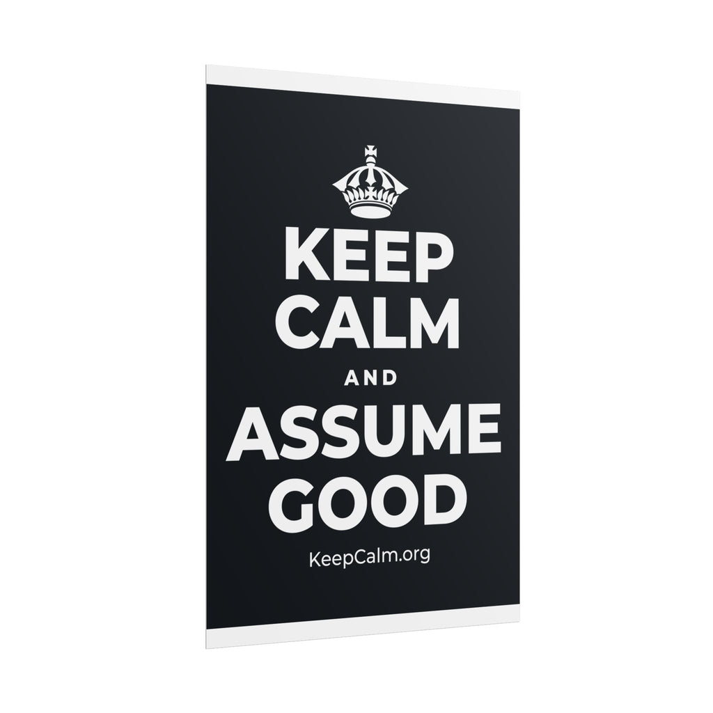 KEEP CALM AND ASSUME GOOD Poster (Dark)