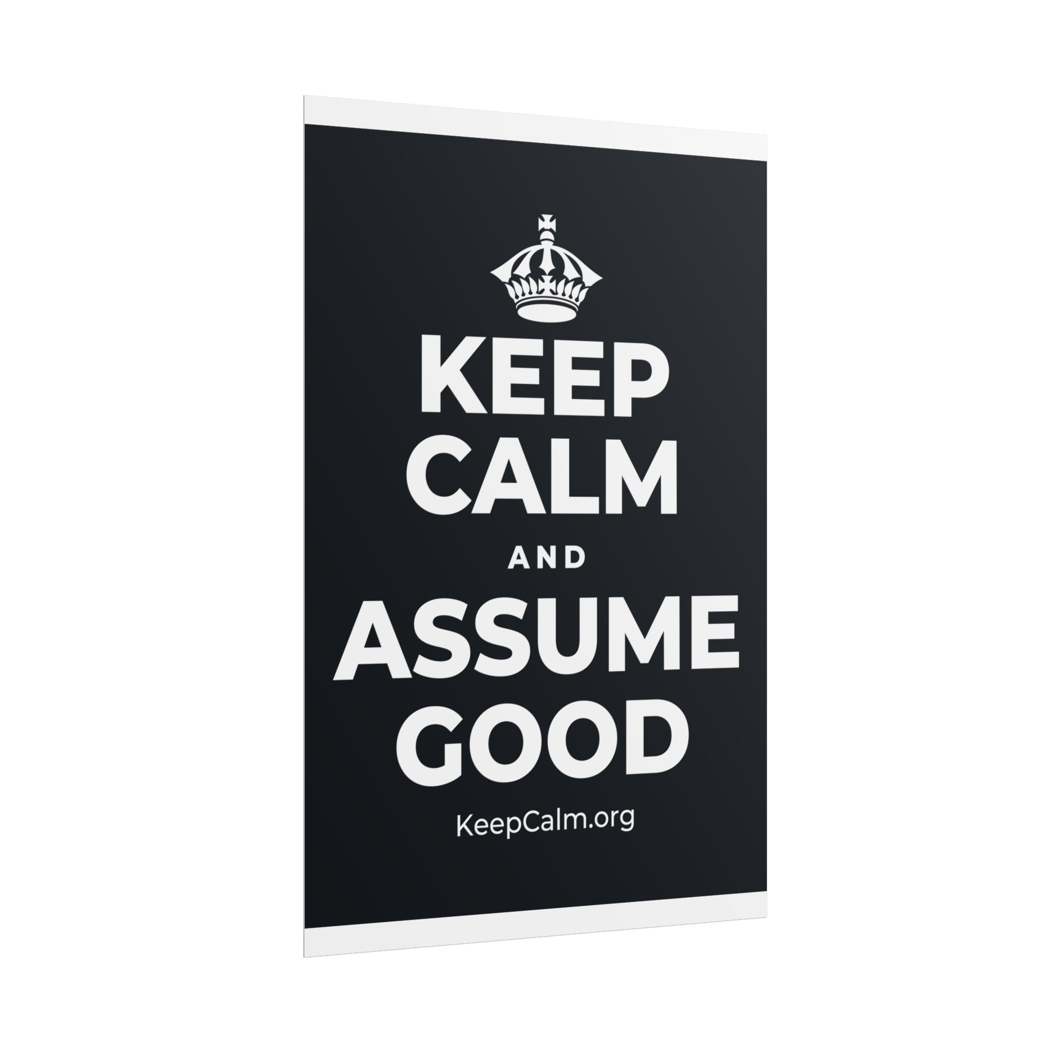 KEEP CALM AND ASSUME GOOD Poster (Dark)