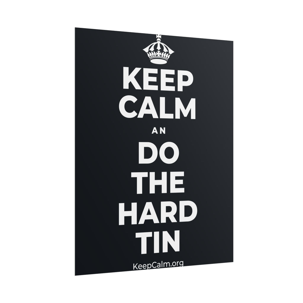 KEEP CALM AN DO THE HARD TIN Poster (Dark)