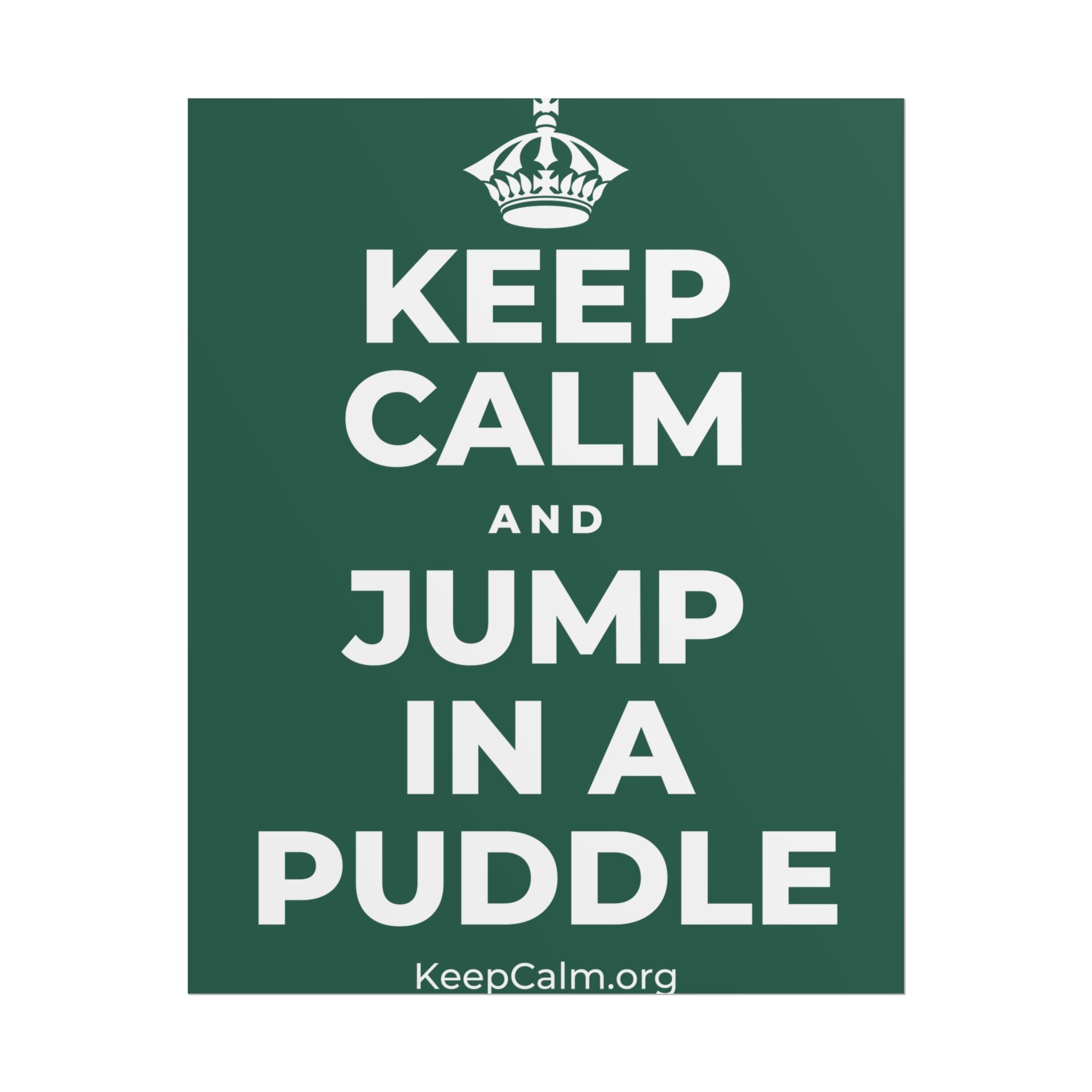 KEEP CALM AND JUMP IN A PUDDLE Poster