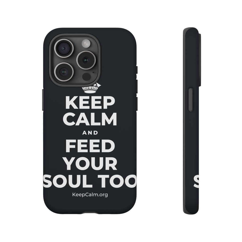 KEEP CALM AND FEED YOUR SOUL TOO Phone Case (Dark)